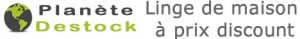 Planète Destock vous propose son site de vente de Linge de Maison à prix discount
